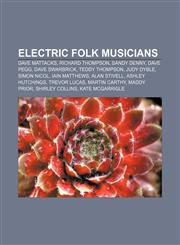 Electric folk musicians Dave Mattacks, Richard Thompson, Sandy Denny, Dave Pegg, Dave Swarbrick, Teddy Thompson, Judy Dyble, Simon Nicol,115535009X,9781155350097