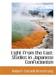 Light from the East Studies in Japanese Confucianism,1113009381,9781113009388