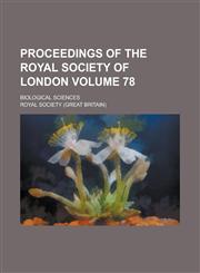 Proceedings of the Royal Society of London; Biological sciences Volume 78,123674246X,9781236742469
