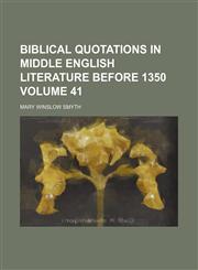 Biblical quotations in Middle English literature before 1350 Volume 41,1151737933,9781151737939