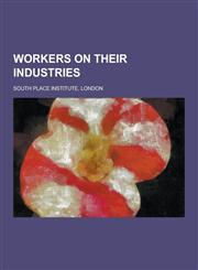 Workers on Their Industries,1230281045,9781230281049