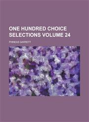 One Hundred Choice Selections Volume 24,1230021752,9781230021751