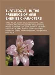 Turtledove - In the Presence of Mine Enemies Characters Adolf Hitler, Albert Speer, Alicia Gimpel, Anna Stutzman, Antonio Vivaldi, Arno Breker, Benito Mussolini, Charlie Cox, Charlie Lynton, Drumont, Eduard Klein, Erika Dorsch, Esther Stutzman,1234733595,9781234733599