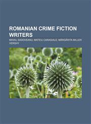 Romanian crime fiction writers Mihail Sadoveanu, Mateiu Caragiale, Mărgărita Miller Verghy,1155264053,9781155264059