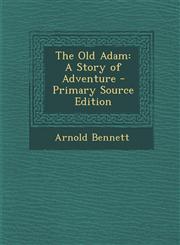 Old Adam A Story of Adventure,1289505330,9781289505332