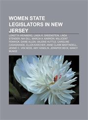 Women state legislators in New Jersey Loretta Weinberg, Linda R. Greenstein, Linda Stender, Nia Gill, Marcia A. Karrow, Millicent Fenwick,1155651847,9781155651842