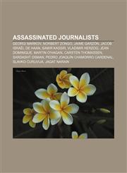 Assassinated journalists Georgi Markov, Norbert Zongo, Jaime Garzón, Jacob Israël de Haan, Samir Kassir, Vladimir Herzog, Jean Dominique,1156397790,9781156397794