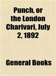 Punch, or the London Charivari, July 2, 1892,1153681277,9781153681278