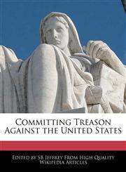 Committing Treason Against the United States,124171102X,9781241711023