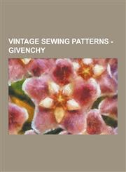 Vintage Sewing Patterns - Givenchy McCall's 3625, McCall's 4005, McCall's 4221, McCall's 4875, McCall's 5129, McCall's 8336, McCall's 8346, Vogue 104,1230850015,9781230850016