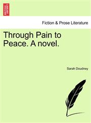Through Pain to Peace. A novel.,1240882238,9781240882236