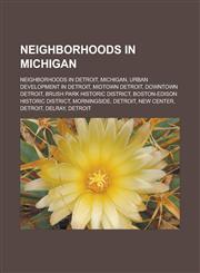 Neighborhoods in Michigan Neighborhoods in Detroit, Michigan, Urban development in Detroit, Midtown Detroit, Downtown Detroit, Brush Park Historic District, Boston-Edison Historic District, MorningSide, Detroit, New Center, Detroit,1157890296,9781157890294