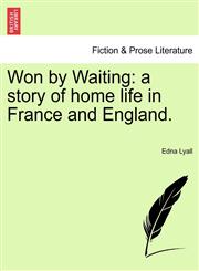 Won by Waiting a story of home life in France and England.,1241115710,9781241115715