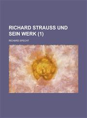 Richard Strauss Und Sein Werk (1 ),123412503X,9781234125035