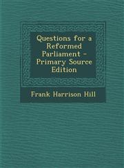 Questions for a Reformed Parliament - Primary Source Edition,1295295423,9781295295425