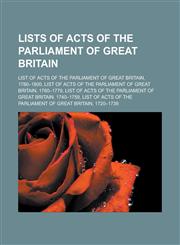 Lists of Acts of the Parliament of Great Britain List of Acts of the Parliament of Great Britain, 1780-1800,1233163132,9781233163137