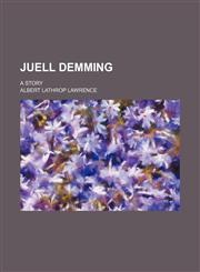 Juell Demming; a story,1151023531,9781151023537