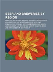 Beer and breweries by region Beer and breweries in Africa, Beer and breweries in Asia, Beer and breweries in Europe,1157312780,9781157312789