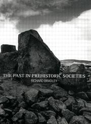 The Past in Prehistoric Societies,0415276276,9780415276276
