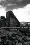 The Past in Prehistoric Societies,0415276276,9780415276276