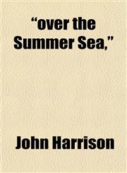 "over the Summer Sea,",115258152X,9781152581524