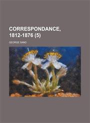 Correspondance, 1812-1876 (5),1234420996,9781234420994