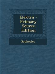 Elektra - Primary Source Edition,1293067512,9781293067512