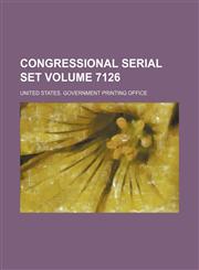 Congressional serial set Volume 7126,1130792897,9781130792898