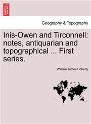 Inis-Owen and Tirconnell notes, antiquarian and topographical ... First series.,1241246777,9781241246778