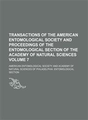 Transactions of the American Entomological Society and proceedings of the Entomological Section of the Academy of Natural Sciences Volume 7,1154420671,9781154420678