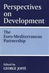 Perspectives on Development The Euro-Mediterranean Partnership: The Euro-Mediterranean Partnership,0714644994,9780714644998