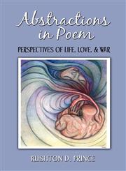 Abstractions in Poem Perspectives of Life, Love, and War,1424175526,9781424175529