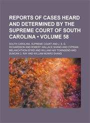 Reports of cases heard and determined by the Supreme Court of South Carolina (Volume 58),1154421880,9781154421880