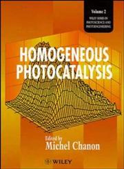Homogeneous Photocatalysis,047196753X,9780471967538