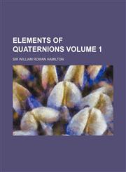 Elements of Quaternions Volume 1,1130881415,9781130881417