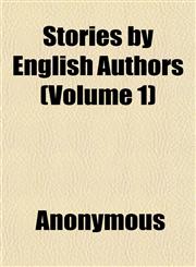Stories by English Authors (Volume 1),115248253X,9781152482531