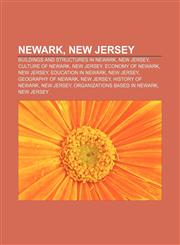 Newark, New Jersey Buildings and structures in Newark, New Jersey, Culture of Newark, New Jersey, Economy of Newark, New Jersey,115654663X,9781156546635