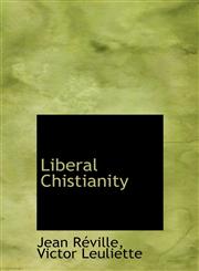 Liberal Chistianity,1116133946,9781116133943