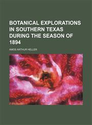 Botanical explorations in southern Texas during the season of 1894,1151927015,9781151927019