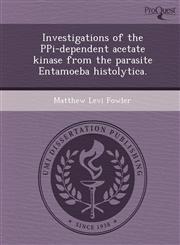 Investigations of the PPi-dependent acetate kinase from the parasite Entamoeba histolytica.,1249863112,9781249863113