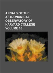 Annals of the Astronomical Observatory of Harvard College Volume 16,1234181681,9781234181680