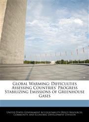 Global Warming Difficulties Assessing Countries' Progress Stabilizing Emissions of Greenhouse Gases,1240744579,9781240744572