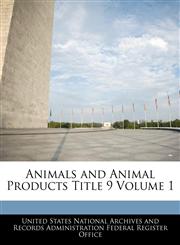 Animals and Animal Products Title 9 Volume 1,1240429762,9781240429769