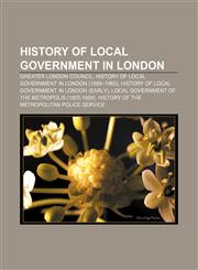 History of local government in London Greater London Council, History of local government in London (1889-1965),1157850766,9781157850762