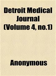 Detroit Medical Journal (Volume 4, No.1),1152573519,9781152573512