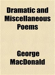 Dramatic and Miscellaneous Poems,1152241591,9781152241596