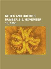 Notes and Queries, Number 212, November 19, 1853,115380171X,9781153801713