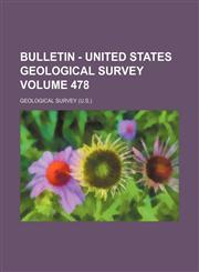 Bulletin - United States Geological Survey Volume 478,1155022327,9781155022321