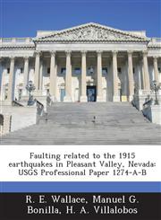 Faulting Related to the 1915 Earthquakes in Pleasant Valley, Nevada Usgs Professional Paper 1274-A-B,1287011861,9781287011866