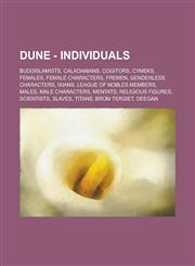 Dune - Individuals Buddislamists, Caladanians, Cogitors, Cymeks, Females, Female characters, Fremen, Genderless characters, Ixians, League of Nobles members, Males, Male characters, Mentats, Religious figures, Scientists, Slaves, Titans,1234684853,9781234684853